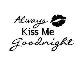 Always Kiss Me Goodnight - Wall Quote Vinyl Decal - Shadow Box Decal Sticker - Perfect for Valentine's Day