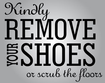 Kindly Remove Your Shoes or Scrub the Floors Decal | Vinyl Stickers