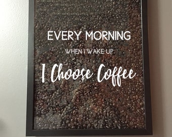 Every morning I choose coffee - Coffee Lover Vinyl Sticker Decal / Sticker - Shadow boxes and more - Wall Quote