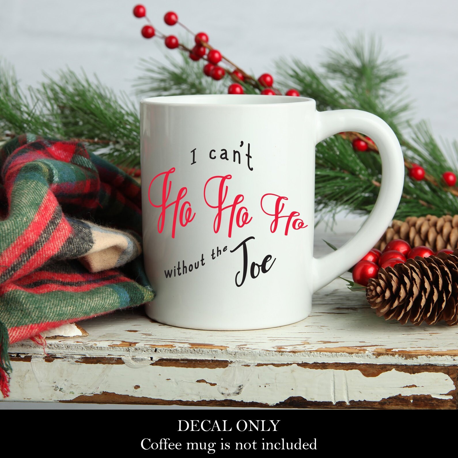 I Can't Ho Ho Ho without the Joe - Holiday Vinyl Sticker - Funny Coffee ...