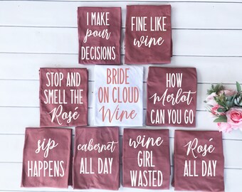 Wine bachelorette party shirts / wine bachelorette / bridal party shirts / bridesmaid shirts / wine tasting shirts / wine party shirts