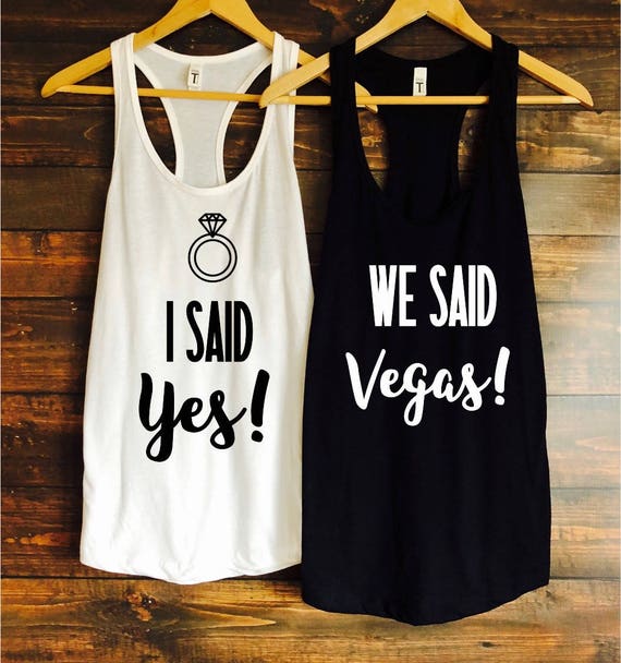 I Said Yes so We Said Vegas Bachelorette Party Tanks / | Etsy