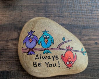 Hand Painted Rock – “Always Be You” Bird Rock – Garden Rock Decor, Outdoor or Indoor Painted Stone Gift