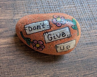 Hand Painted Rock – “Don't Give Up” Floral Banner – Garden Rock Decor, Outdoor or Indoor Painted Stone Gift