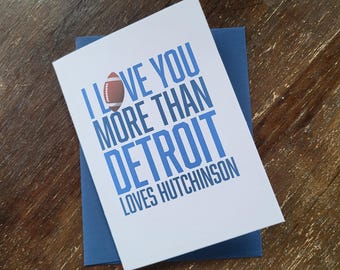 Detroit Lions Greeting Card – 'I Love You More Than Detroit Loves Hutchinson' – 4x5 Card on Cardstock with Assorted Envelope Colors