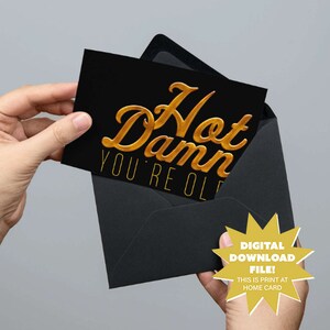 Hot Damn You're Old Geburtstagskarte - Schwarz und Gold Print und Klapp-Grußkarte für Erwachsene