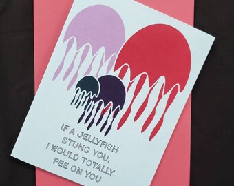 Jellyfish Sting, I'd Pee On You Funny Valentine Card - Gross, Birthday, Anniversary, Valentine, or Just Because Card