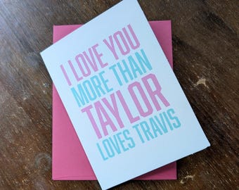 I Love You More Than Taylor Loves Travis | MSG Greeting Card | Funny Football, Swift and Kelce Themed Love Card | 4x5 Size