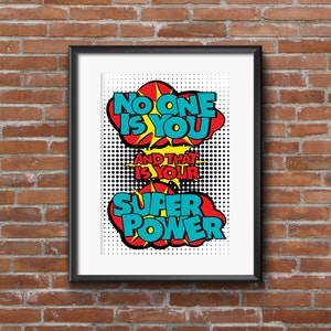 No One is You and That is Your Super Power - Inspirational Pop Art Quote Poster- 8x10 Digital Download