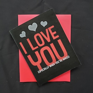 I Love You Especially When You&#39;re Naked Adult Valentine&#39;s Day, Birthday, or Anniversary Card - 4x5 Sexy Dirty Card