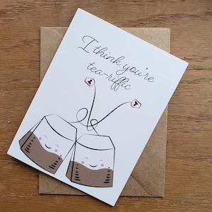 I Think You&#39;re Tea-Riffic Valentine&#39;s Day or Friends Card - Funny and Cute 4x5 Tea Card