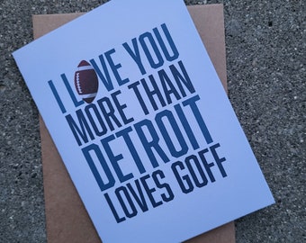 I Love You More Than Detroit Loves Goff Card - Funny Detroit Lions Themed Jared Goff Card - 4x5 Superbowl Valentine's Day Football Card