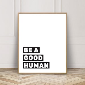 Typography Quote Poster, Be A Good Human Quote Print, Typography Wall Art Printable, Printable Poster