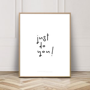 Just Do You Print: Minimalist Positive Quote Art (Digital Download)