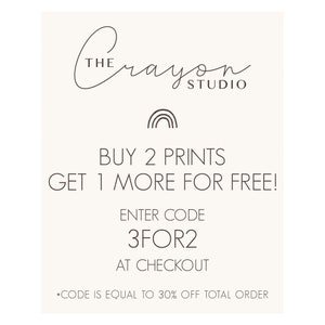 May include: A graphic with a rainbow and the text "THE crayon STUDIO" at the top. The text "BUY 2 PRINTS GET 1 MORE FOR FREE!" is in the center of the graphic. Below that is the text "ENTER CODE 3FOR2 AT CHECKOUT". At the bottom of the graphic is the text "*CODE IS EQUAL TO 30% OFF TOTAL ORDER".