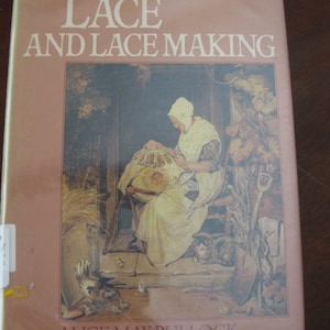 Lace and Lacemaking book  By Alice-May Bullock 169 pgs w/ Bobbin Lace History & so much more including 20 pages on bobbins OOP 24.50  c1981