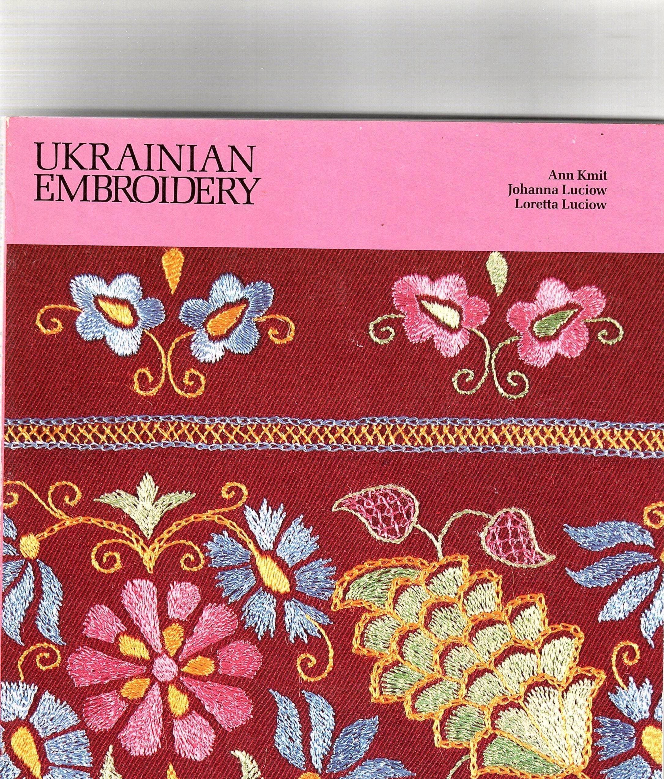 Ukrainian Embroidery - by Ann Kmit, Johanna Luciow & Loretta
