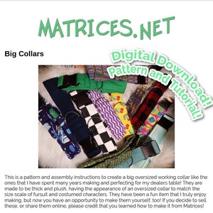 May include: A digital download pattern and tutorial for making large, oversized collars. The collars are made of thick, plush fabric and feature a variety of colorful patterns, including checkered, floral, and geometric designs. The collars are designed to be worn by costumed characters or fursuiters.