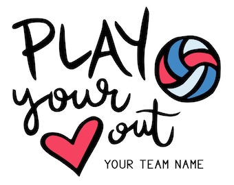 May include: Black and white text that reads "Play your heart out" with a red heart and a volleyball graphic. The text "Your Team Name" is below the graphic.