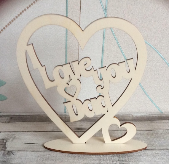 Laser cut wood heart shape for dad, daddy we love you dad/daddy or I love you dad/daddy freestanding or hanging