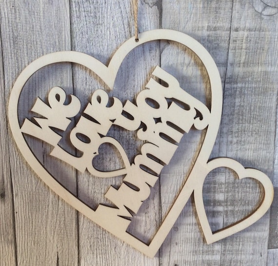 Laser cut wood heart shape for mum/mummy, we love you mum/mummy or I love you mum/mummy freestanding or hanging