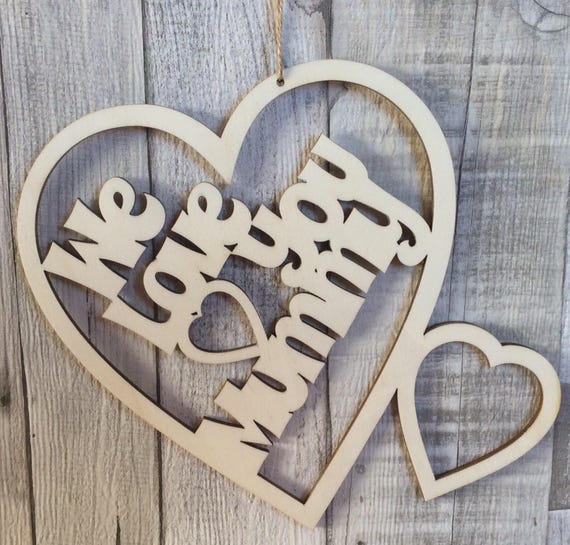 Laser cut wood heart shape for mum/mummy, we love you mum/mummy or I love you mum/mummy freestanding or hanging