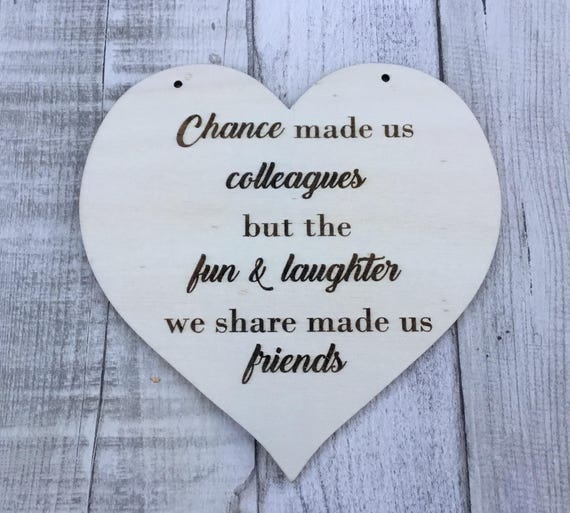 Unpainted laser cut wooden large heart - Chance made us colleages but the fun and laughter we share made us friends
