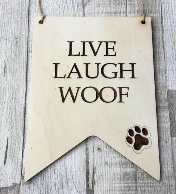 Unpainted laser cut wood large plaque - live laugh woof - with engraved paw print, dog doggy gift