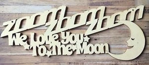 Unpainted laser cut wood sign Zoom zoom zoom I/we love you to the moon - baby plaque sign