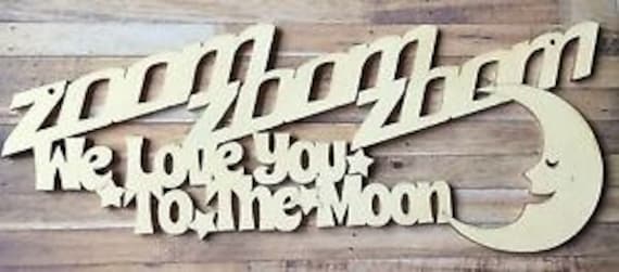 Unpainted laser cut wood sign Zoom zoom zoom I/we love you to the moon - baby plaque sign