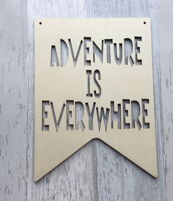 Unpainted large laser cut wood large flag plaque “Adventure Is Everywhere” lovely new baby gift, gender reveal, baby shower