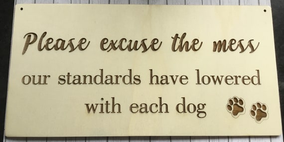 Laser cut wooden decorative plaque for dog owners - amusing gift, standards have lowered with each dog