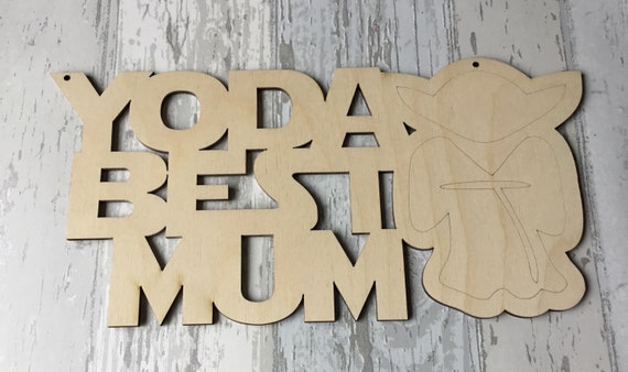 Single unpainted laser cut wood decorative plaque Star Wars Yoda best Mum, Dad, Daddy, Mum, Mummy or other wording