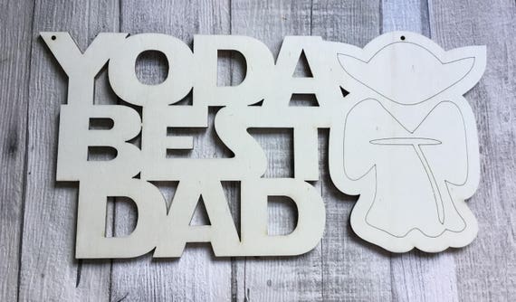 Laser cut wooden decorative plaque with or without holes Star Wars Yoda best Dad Daddy