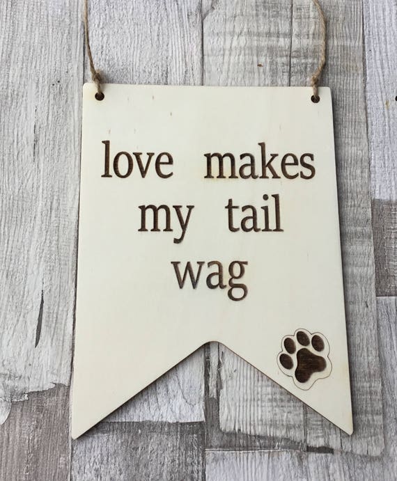 Unpainted laser cut wood large plaque - love makes my tail wag with engraved paw print, dog doggy gift