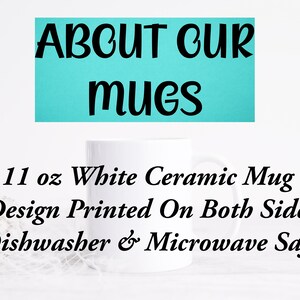 May include: White ceramic mug with the text "ABOUT OUR MUGS" in a turquoise blue box. The mug is 11 ounces and the design is printed on both sides. It is dishwasher and microwave safe.