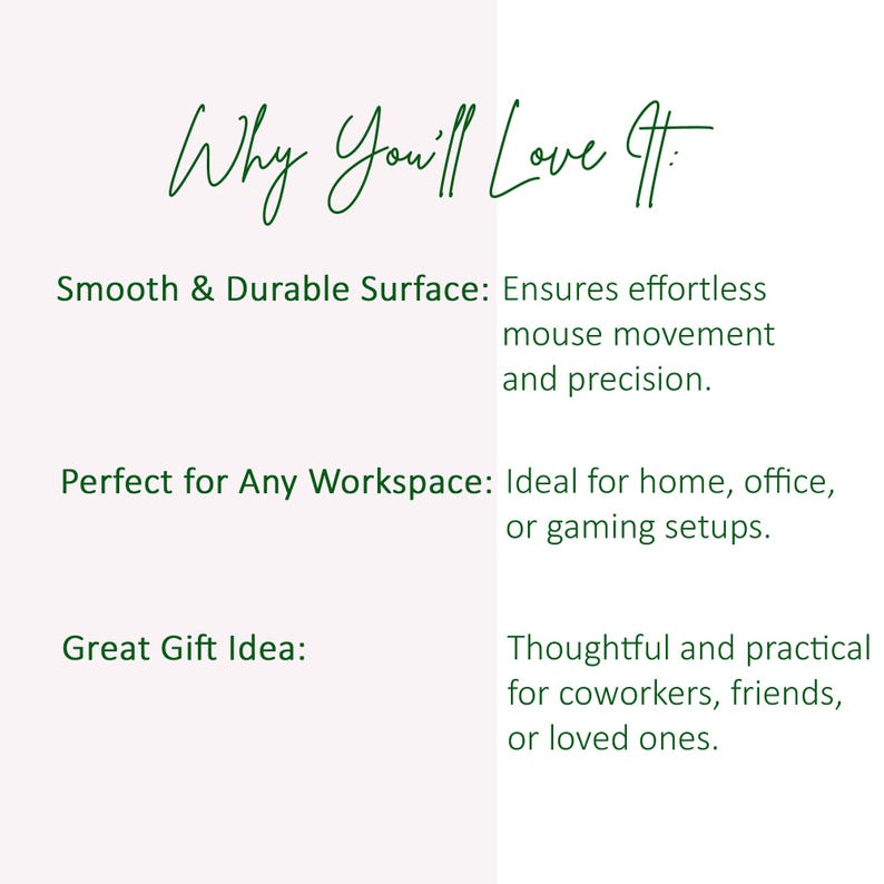 May include: Why You'll Love It: Smooth & Durable Surface: Ensures effortless mouse movement and precision. Perfect for Any Workspace: Ideal for home, office, or gaming setups. Great Gift Idea: Thoughtful and practical for coworkers, friends, or loved ones.