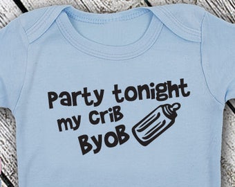 Bodysuit or Toddler Shirt, Party Tonight My Crib, BYOB Bring Your Own Bottle, Baby Bodysuit, Baby Shower Gift, Girls, Boys