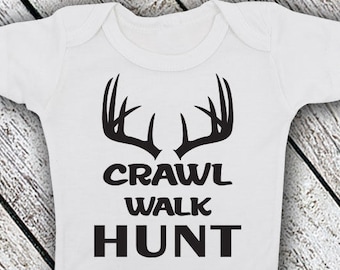 Bodysuit or Toddler Shirt, Crawl Walk Hunt, Baby One Piece Deer Hunting Baby Bodysuit, Baby Shower Gift, Girls, Boys