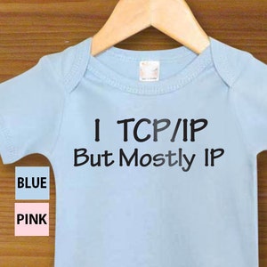 Bodysuit or Toddler Shirt, I TCP/IP But Mostly IP, Geek Baby Bodysuit, Baby Shower Gift, Girls, Boys image 2