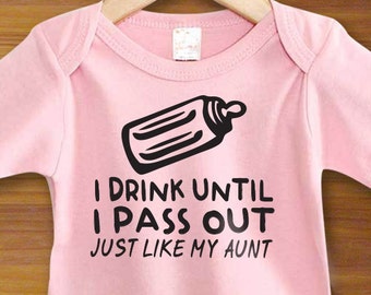 I Drink Til I Pass Out Just Like My Aunt Baby Bodysuit or Toddler Shirt