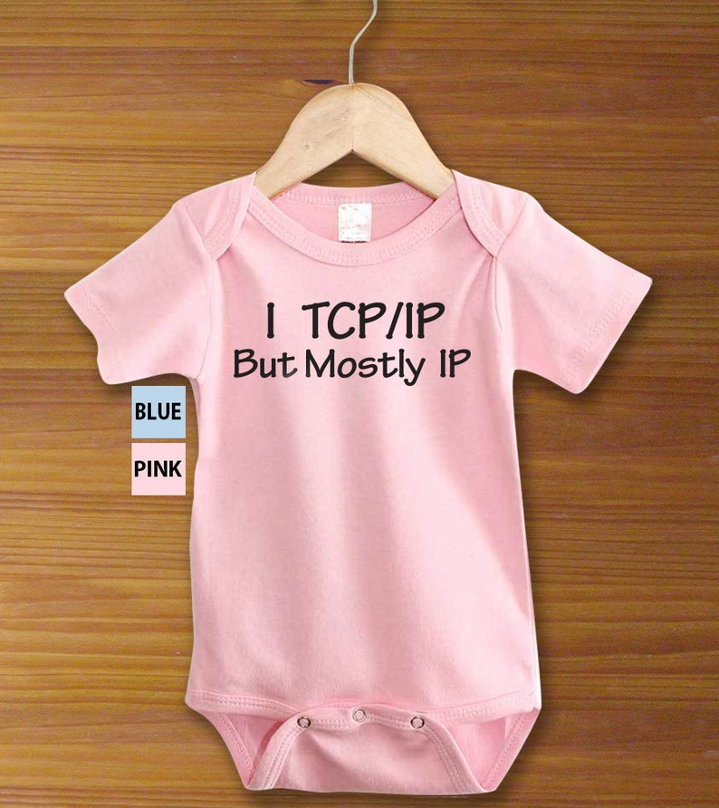 Bodysuit or Toddler Shirt, I TCP/IP But Mostly IP, Geek Baby Bodysuit, Baby Shower Gift, Girls, Boys image 3