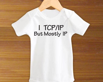 I TCP/IP But Mostly IP Baby Funny One Piece Bodysuit Shirt Geek