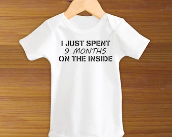 Bodysuit or Toddler Shirt, I Just Spent 9 Months On The Inside, Baby Bodysuit, Baby Shower Gift, Girls, Boys