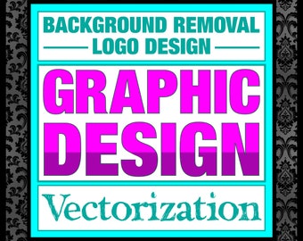 Graphic Design, Background Removal, Logos, Vector, Vectorization