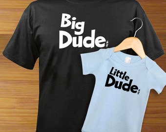 Big Dude Little Dude Adult Shirt And Baby One Piece Bodysuit PAIR