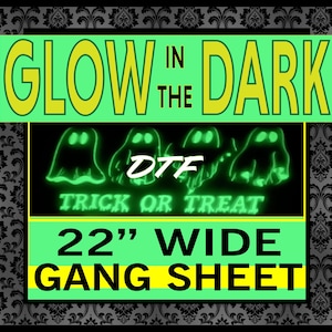 May include: Glow in the dark Halloween sheet with three ghosts and the text "Trick or Treat" and "DTF". The sheet is 22 inches wide.