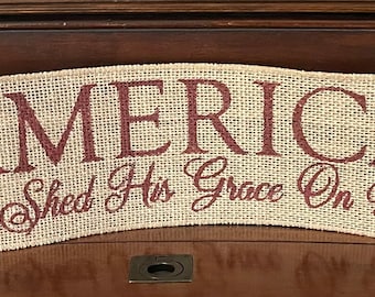 Primitive Wired Burlap Banner AMERICA God Shed His Grace On Thee Patriotic Decor
