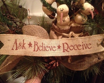 Primitive Christmas or Easter Burlap Ribbon Banner Ask Believe Receive Ornament Garland