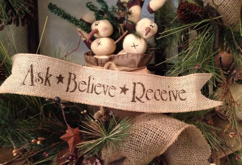 Primitive Christmas or Easter Burlap Ribbon Banner Ask Believe Receive ...